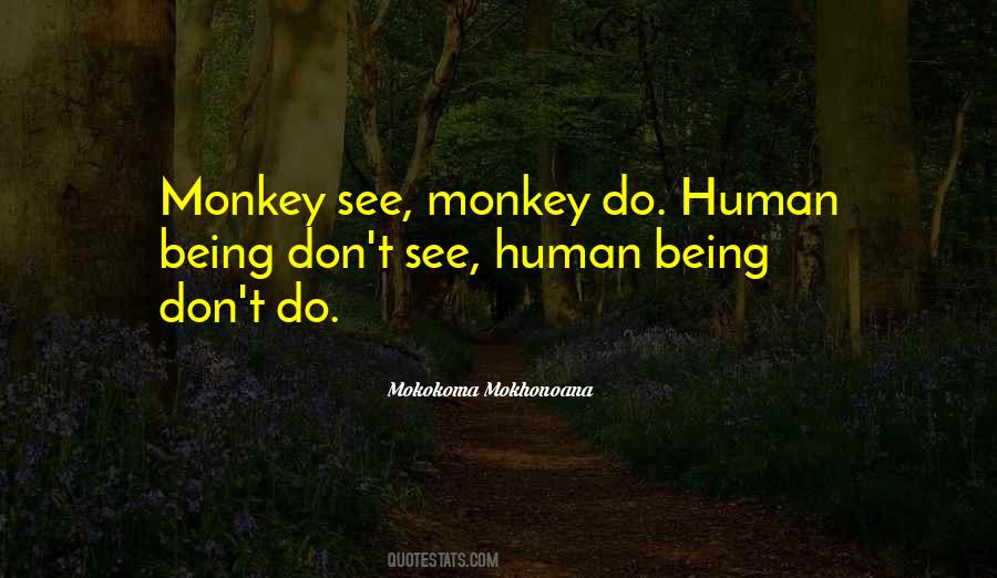 Quotes About Monkey See Monkey Do #1808404