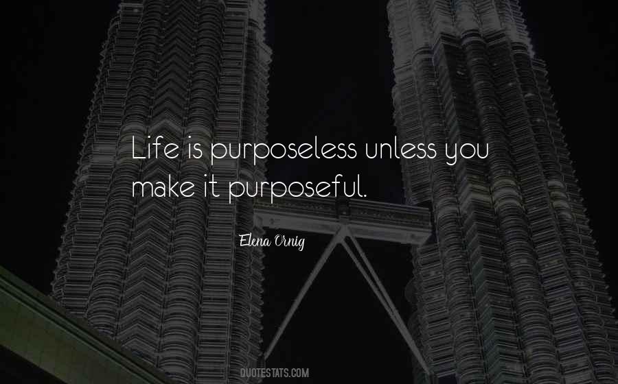 Quotes About Purposeful #915284