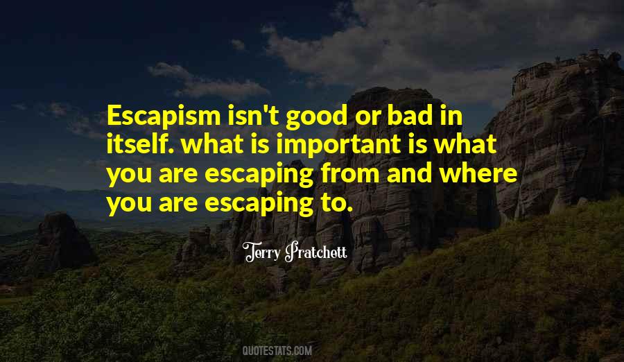 Quotes About Escapism #1091280