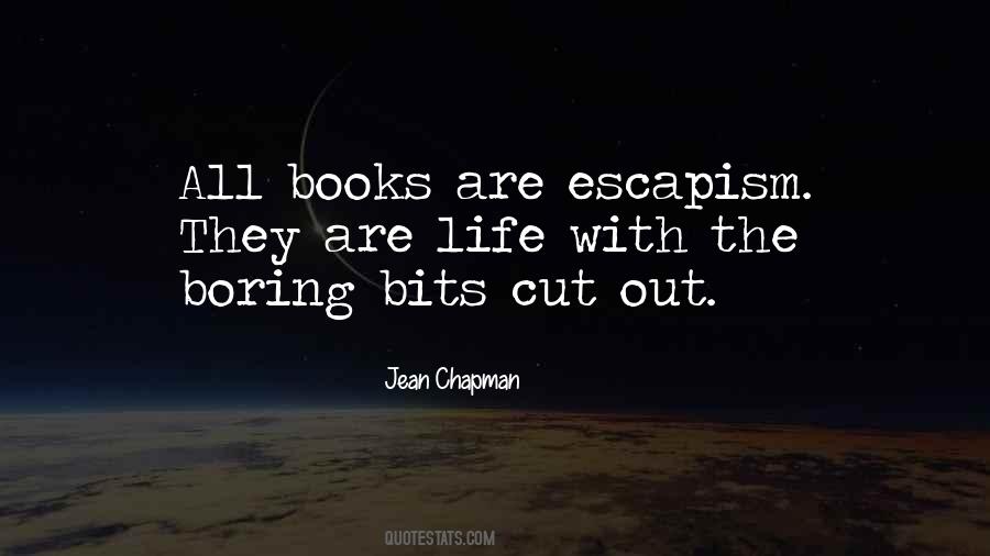 Quotes About Escapism #1441901