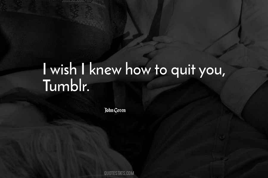 Quotes About I Wish You Knew #905008