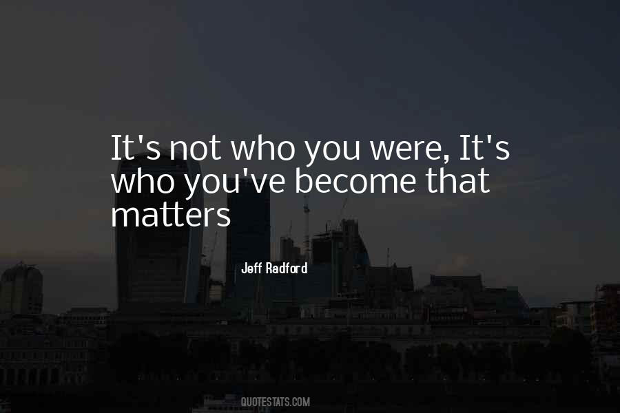 Quotes About Who You Were #1125408