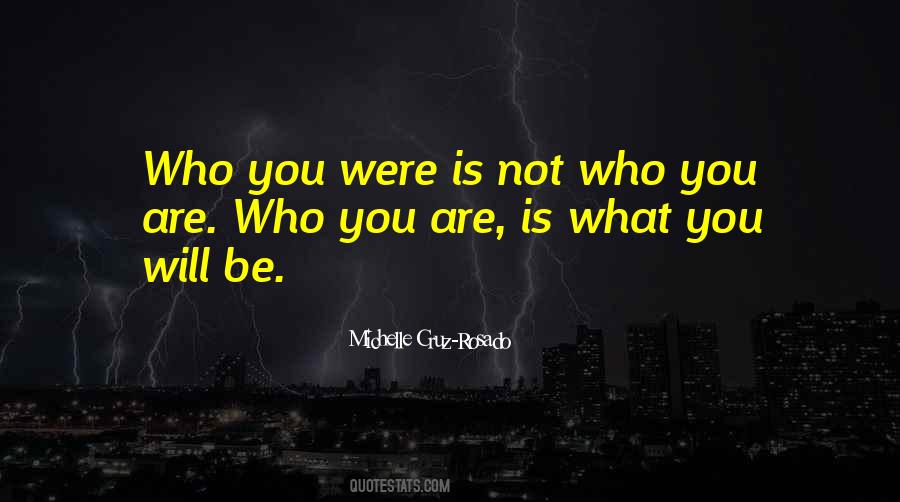 Quotes About Who You Were #1281723