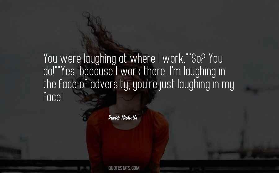 Face Of Adversity Quotes #1645743