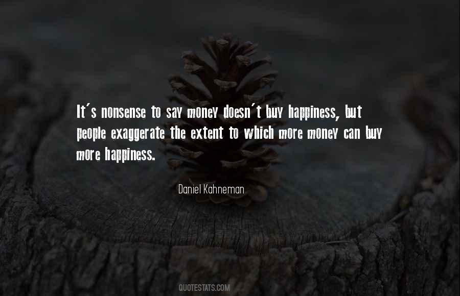 Money Does Not Buy Happiness Quotes #1826243