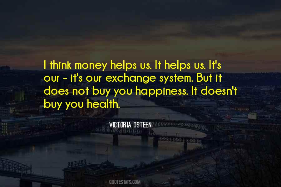 Money Does Not Buy Happiness Quotes #952442