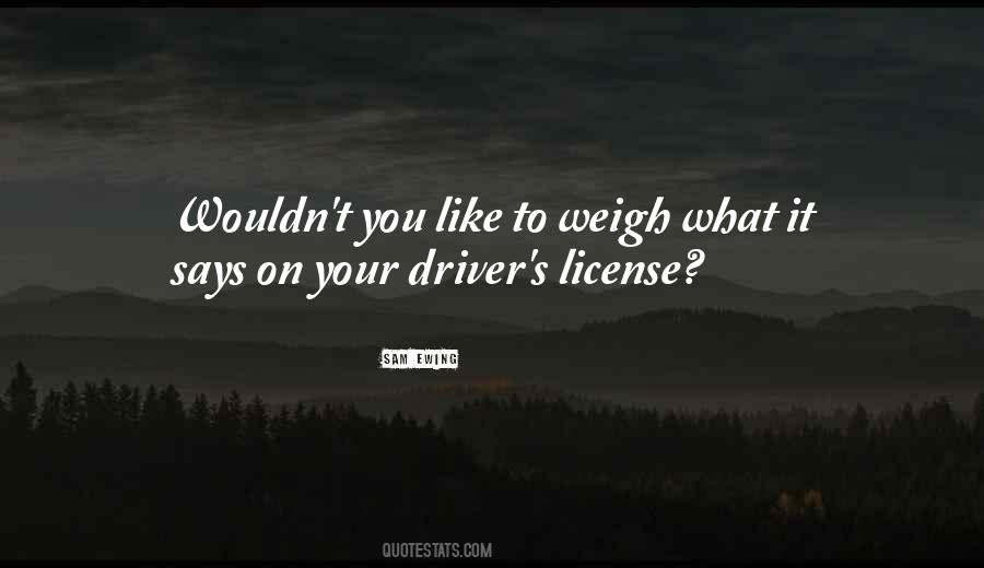 Quotes About Drivers License #1364888