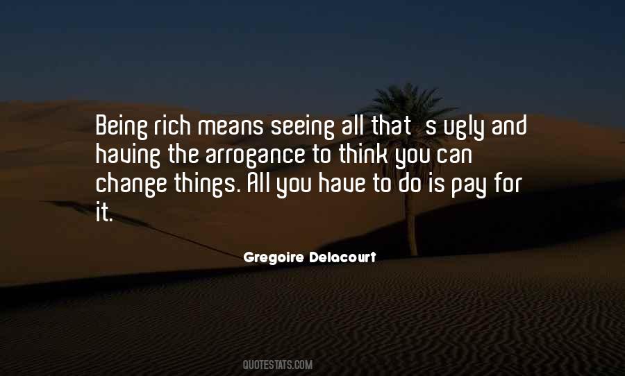 Money Rich Arrogance Life Desire Quotes #48899