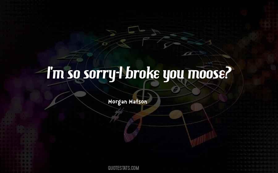 Quotes About Moose #1062983