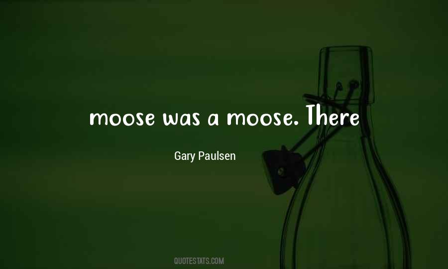 Quotes About Moose #1275971