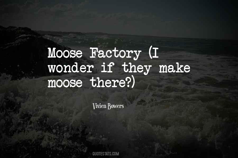 Quotes About Moose #1467225