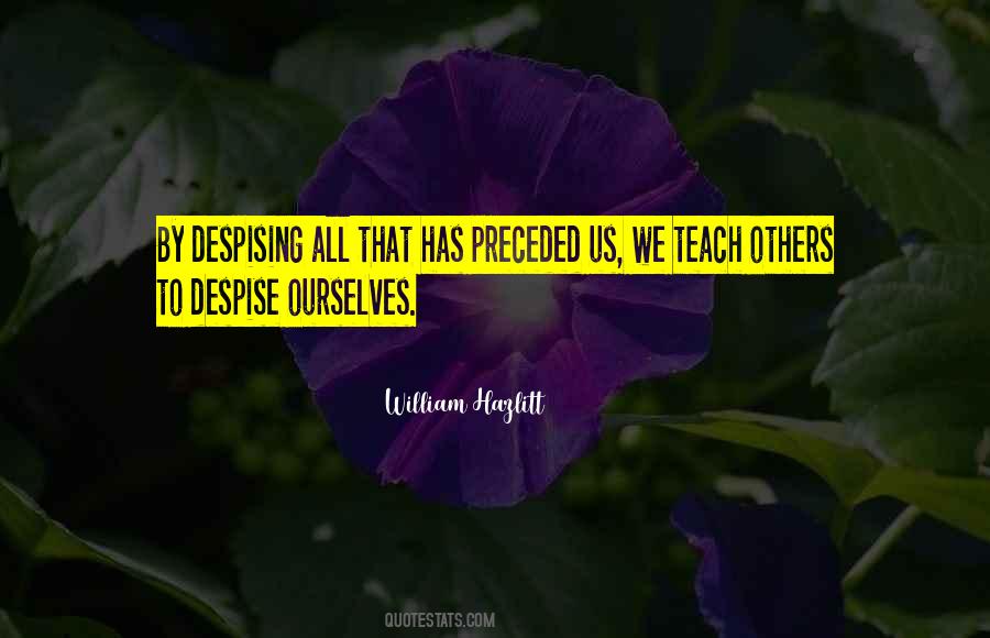 Quotes About Despising Yourself #760996