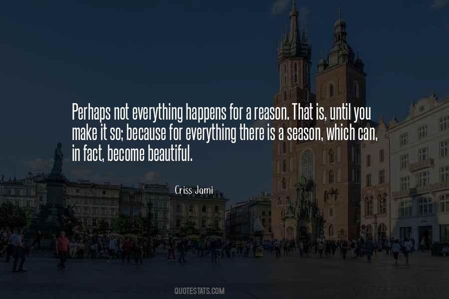 Quotes About There Is A Reason For Everything #294687