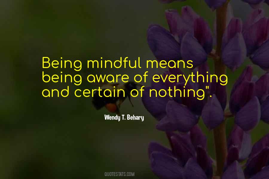 Quotes About Being Mindful #247555