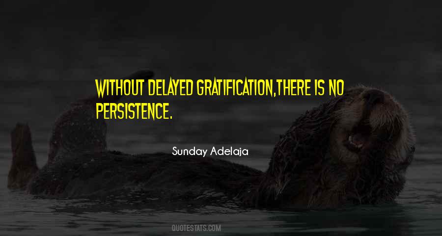 Quotes About Delayed Gratification #628397