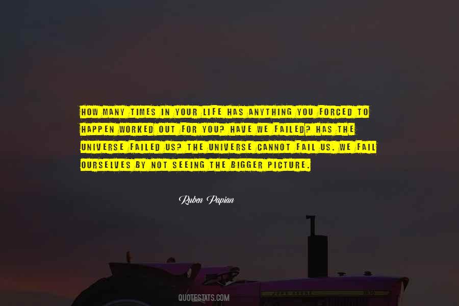 Quotes About Bigger Picture #1181118