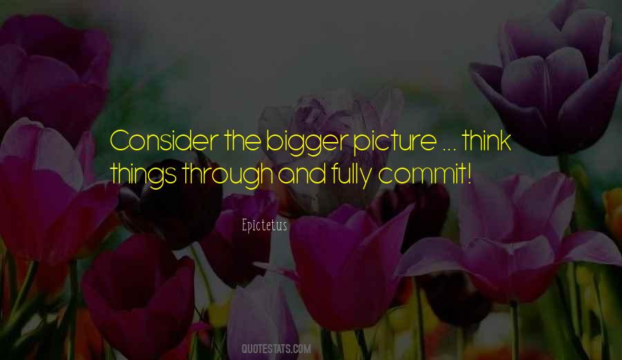 Quotes About Bigger Picture #721372