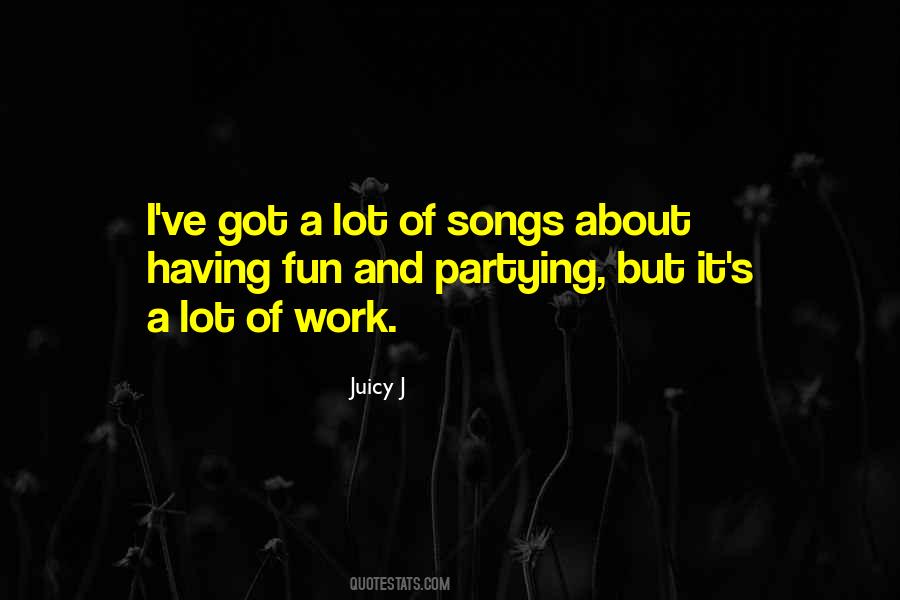 Quotes About Having Fun And Partying #1513435