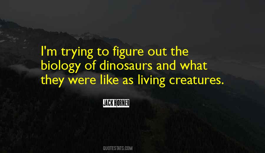 Quotes About Living Creatures #394527