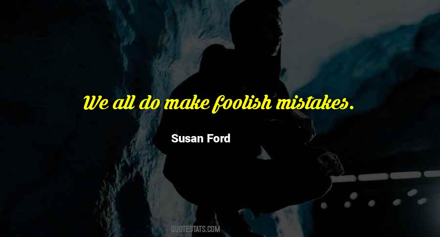 Quotes About Foolish Mistakes #1381194