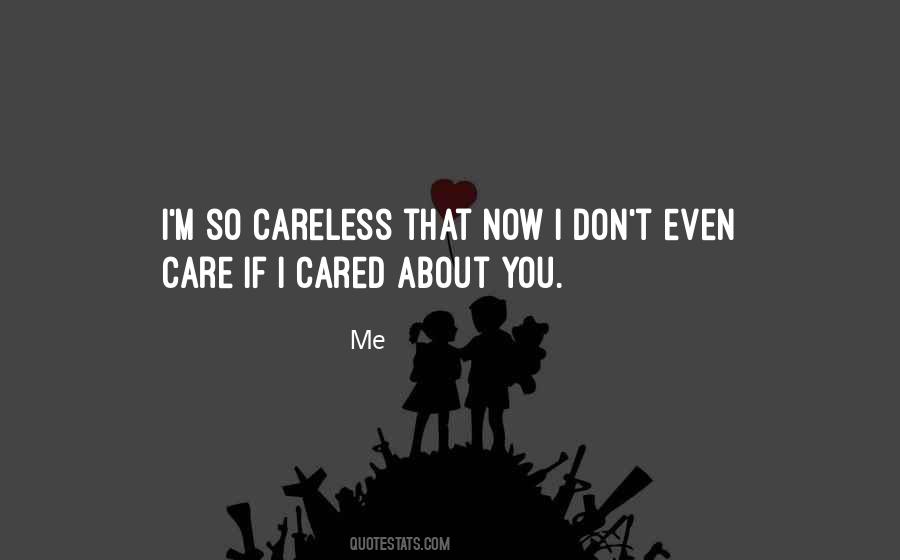 Quotes About You Don't Care About Me #1169336