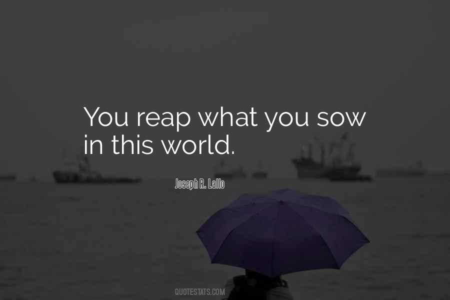 Quotes About You Reap What You Sow #1137346