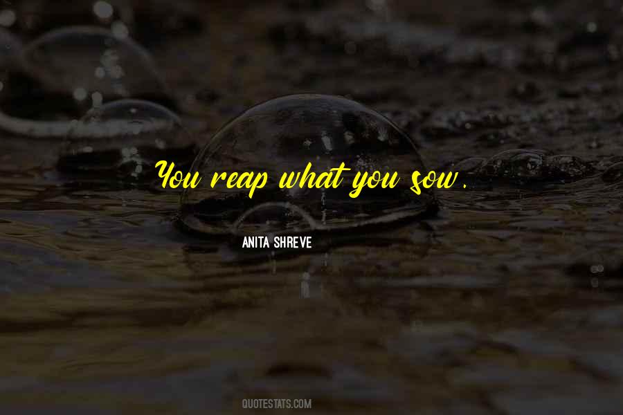 Quotes About You Reap What You Sow #1573063