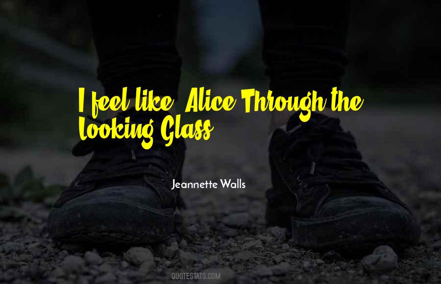 Quotes About The Looking Glass #1494445
