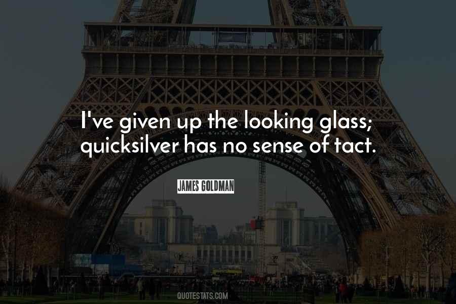 Quotes About The Looking Glass #1556050