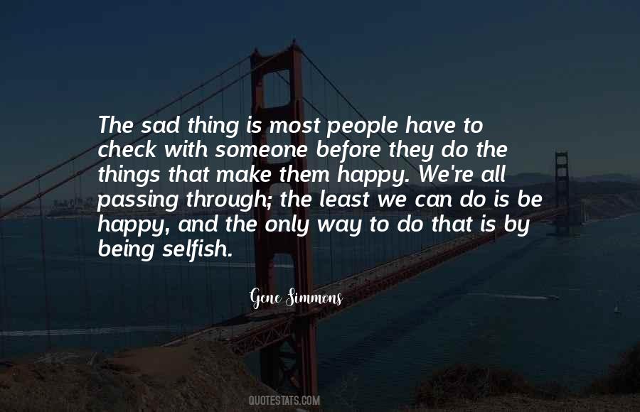 Quotes About Being Selfish #1580226