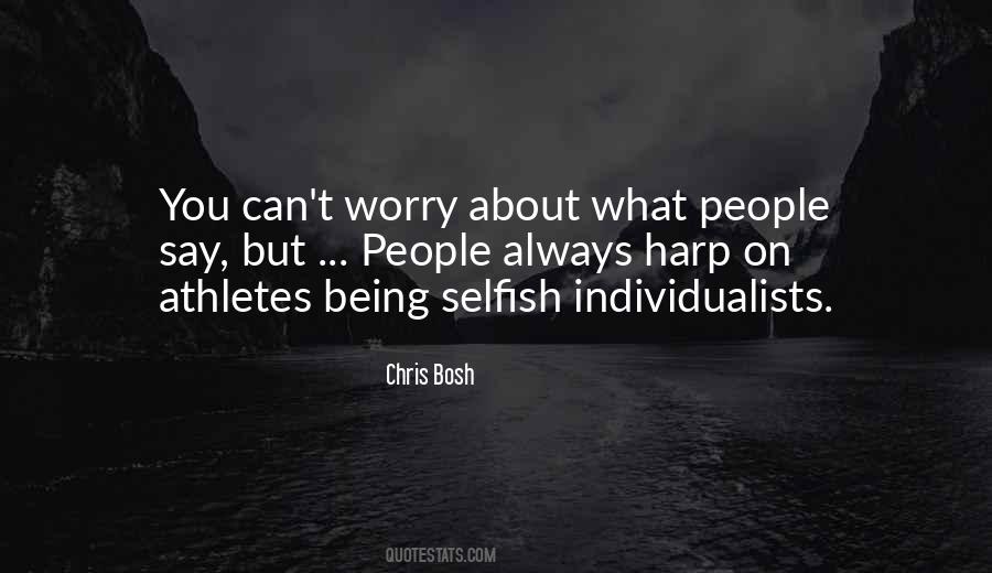 Quotes About Being Selfish #265772