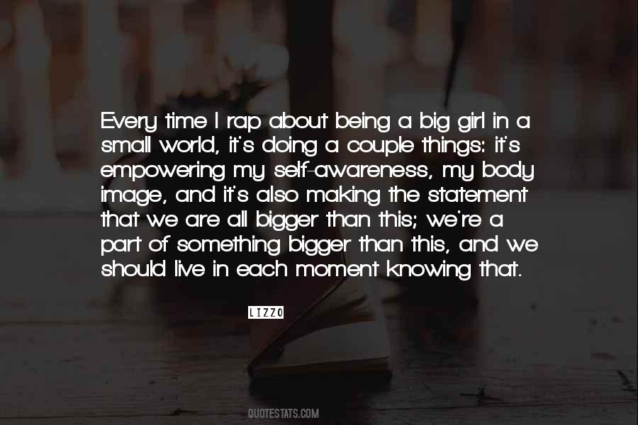 Be A Part Of Something Bigger Quotes #179151