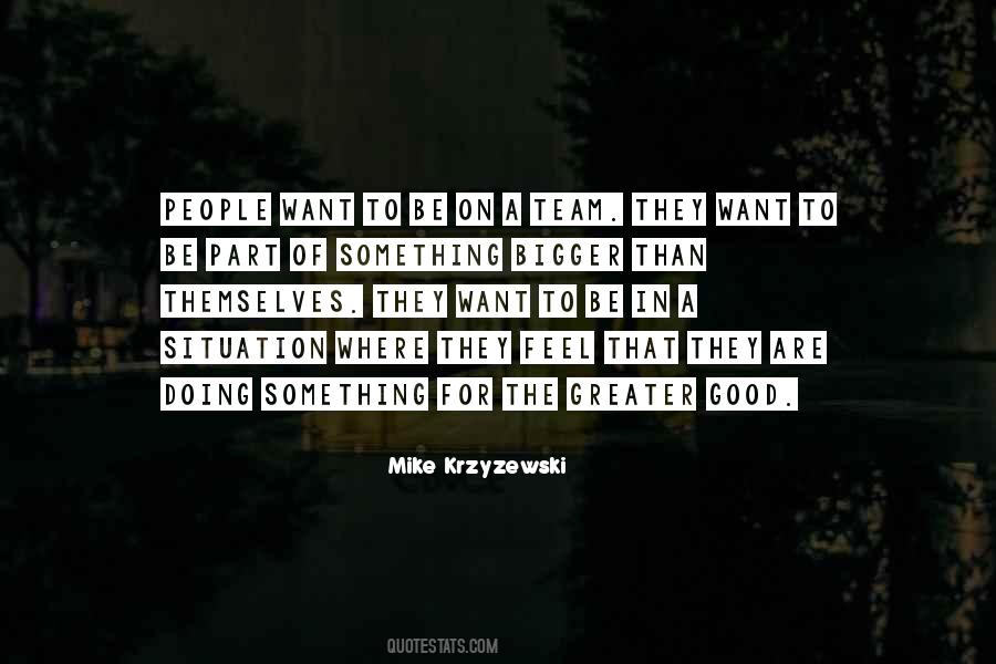 Be A Part Of Something Bigger Quotes #393447