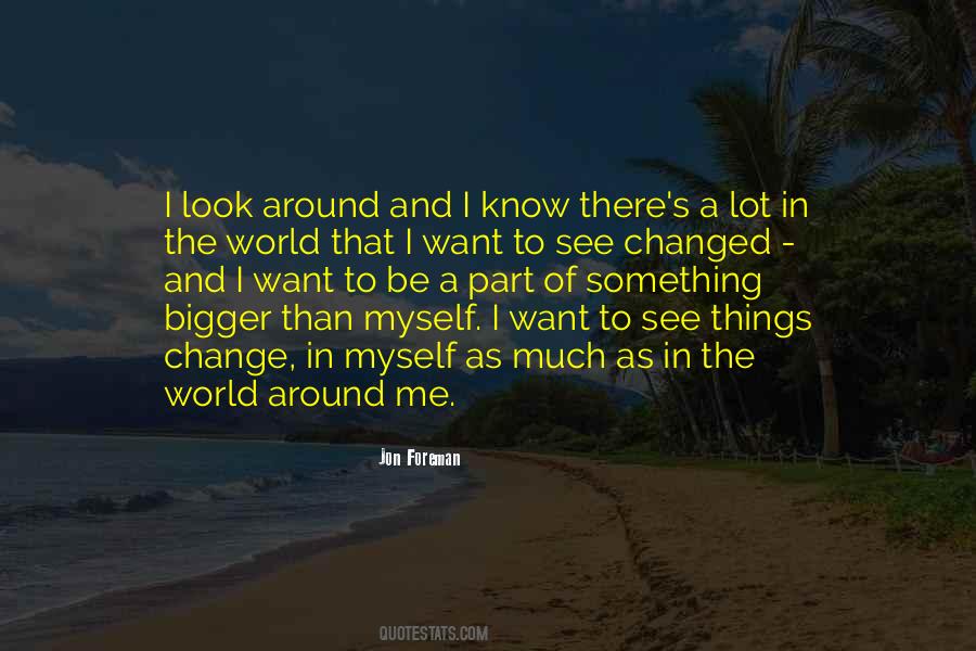 Be A Part Of Something Bigger Quotes #544768