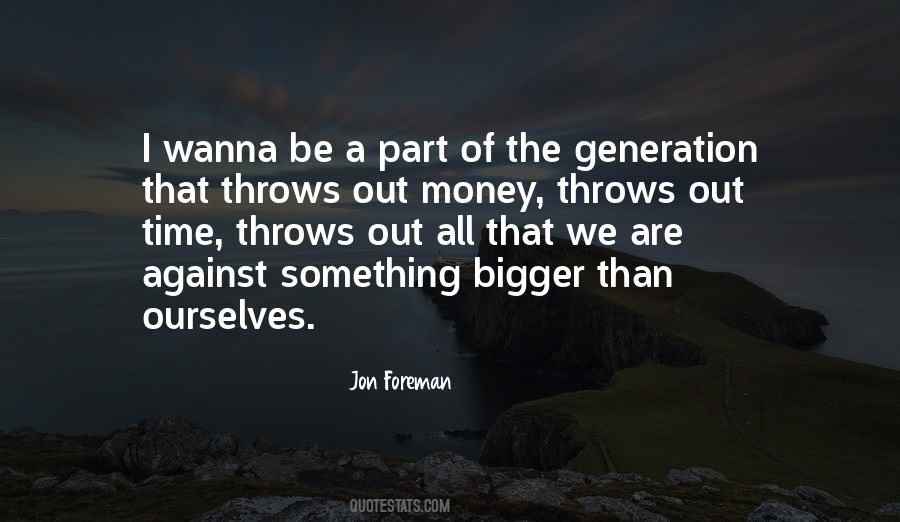 Be A Part Of Something Bigger Quotes #978279