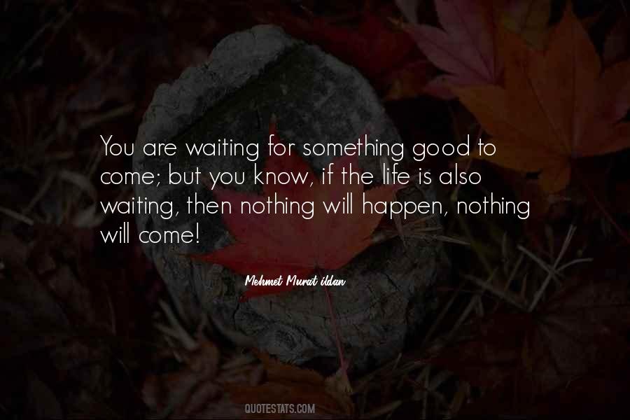 Good Will Happen Quotes #242459