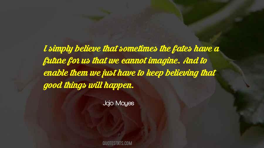 Good Will Happen Quotes #909214