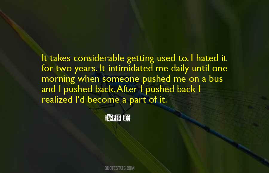 Quotes About Getting Used To Someone #1696437