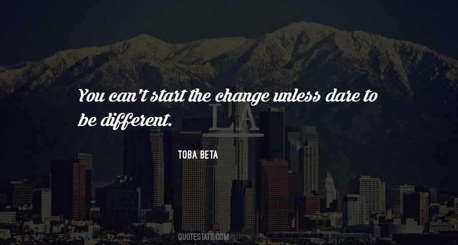 Quotes About Dare To Change #358861