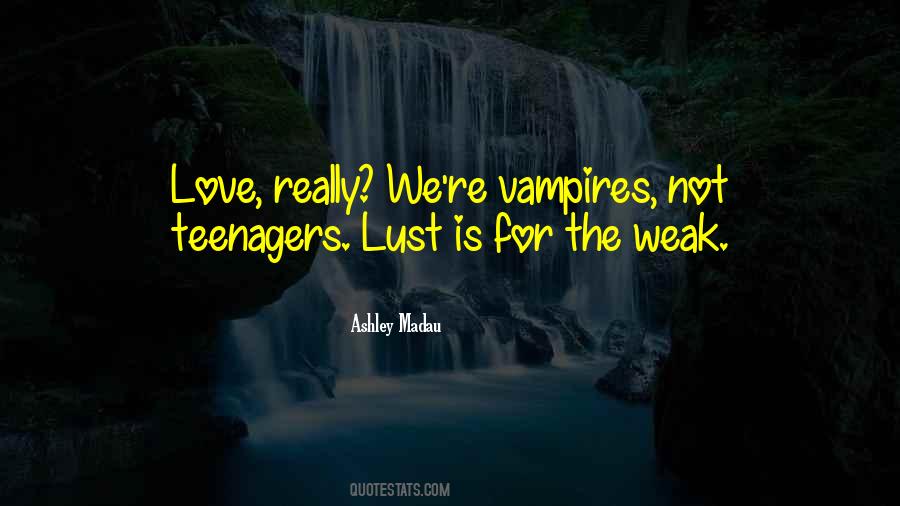 Not For The Weak Quotes #1155763