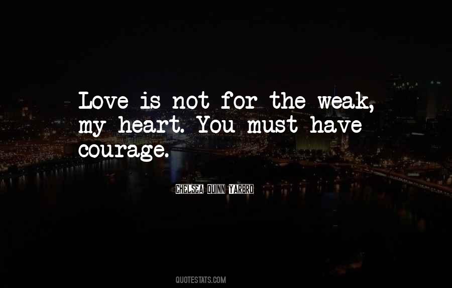 Not For The Weak Quotes #1485720