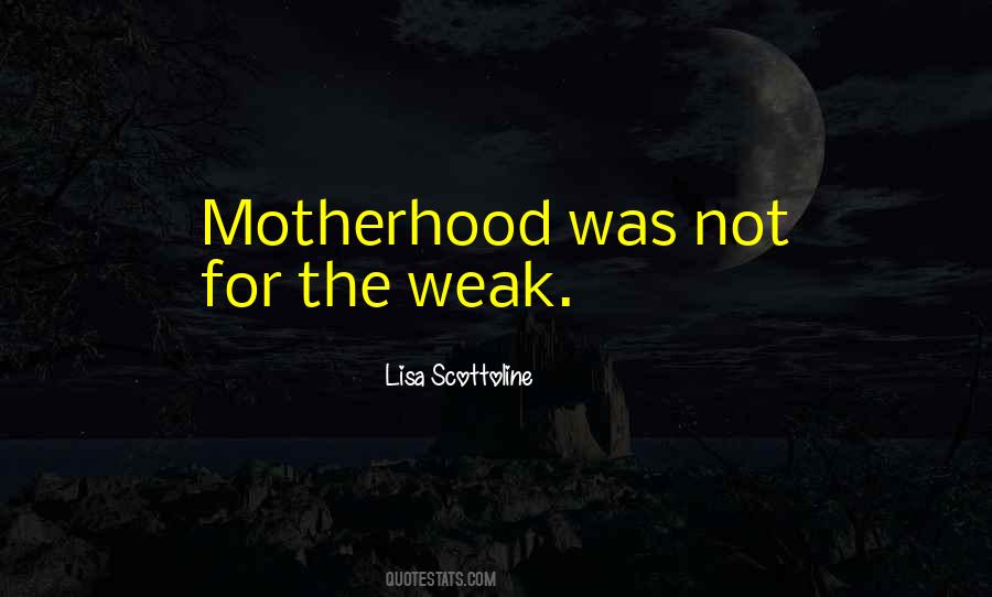 Not For The Weak Quotes #202081