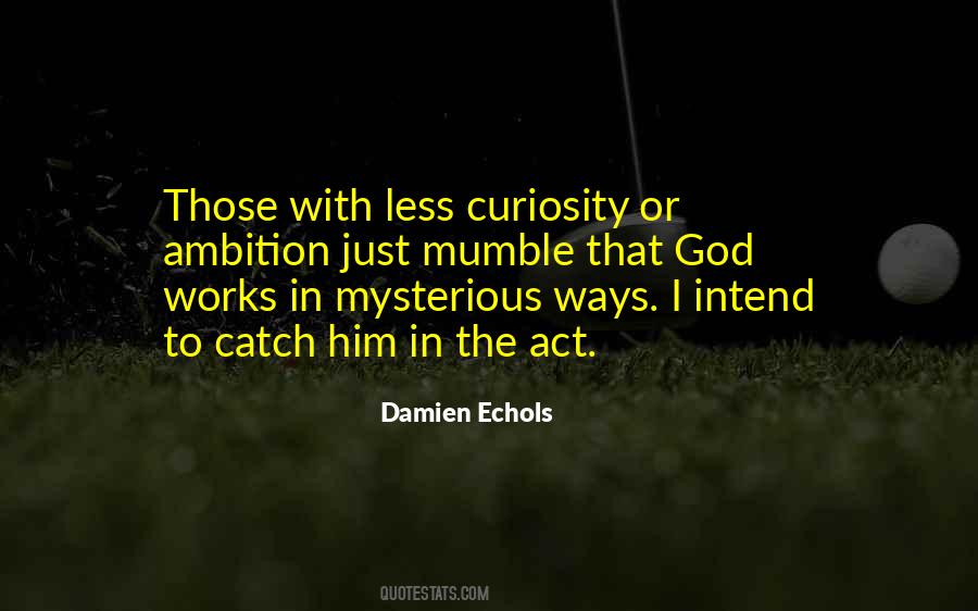 Quotes About Curiosity And God #547029