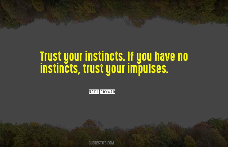 Quotes About Instinct Trust #650477