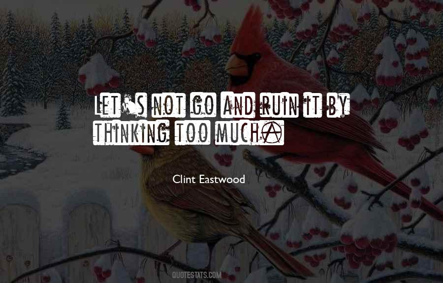 Quotes About Too Much Thinking #295445