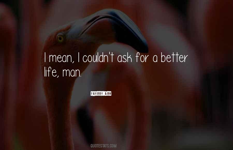 Quotes About A Better Life #1077655