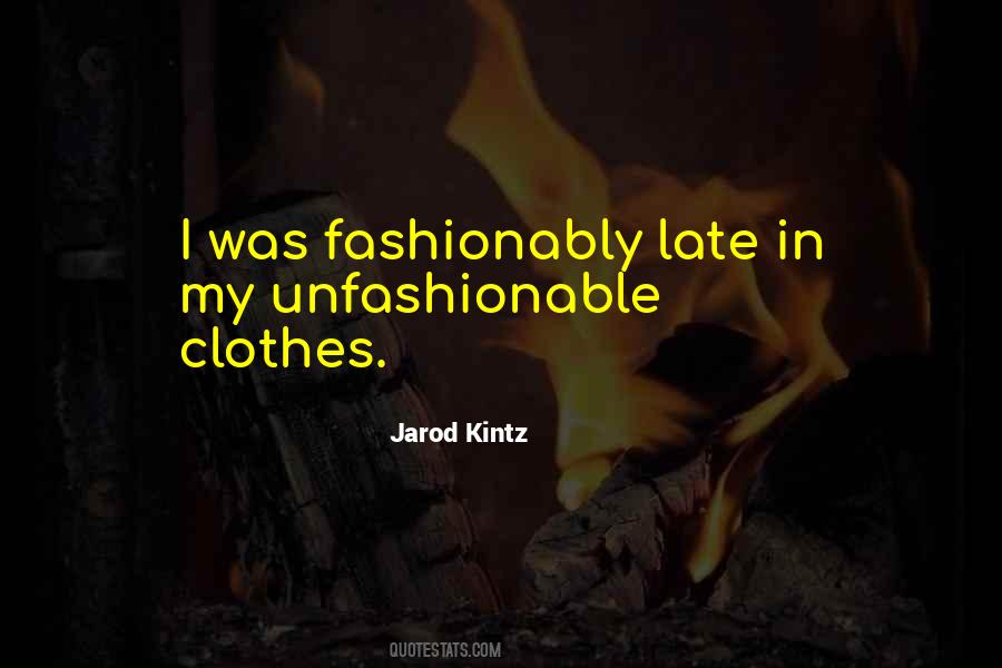 Quotes About Fashionably Late #46604