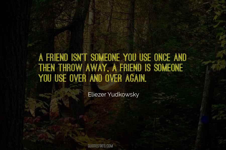 Quotes About Use And Throw #1409738