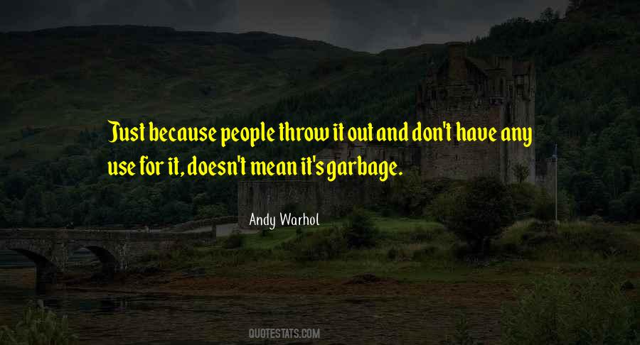 Quotes About Use And Throw #1558990