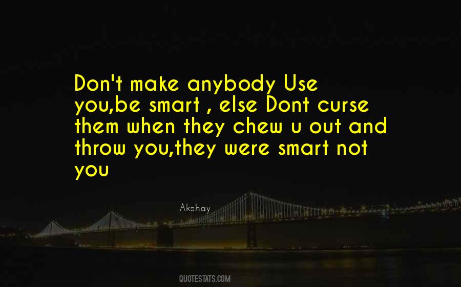 Quotes About Use And Throw #936756